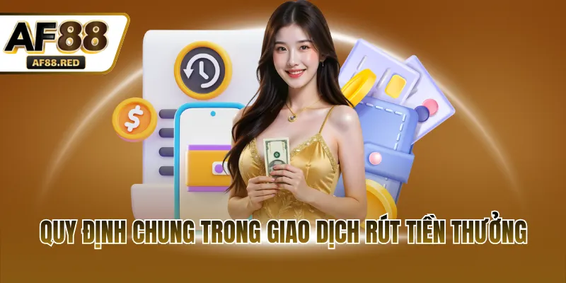 Quy định chung trong giao dịch rút tiền thưởng