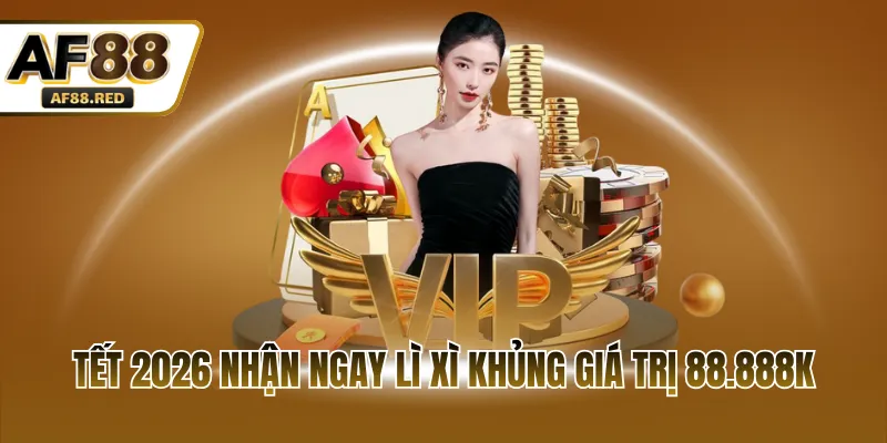 Tết 2026 nhận ngay lì xì khủng giá trị 88.888K